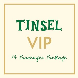 Tinsel VIP Package: 14 Passenger