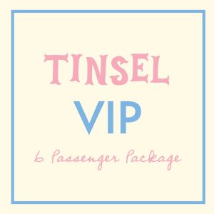 VIP Tinsel Package: 6 Passenger