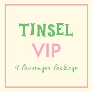 Tinsel VIP Package: 9 Passenger