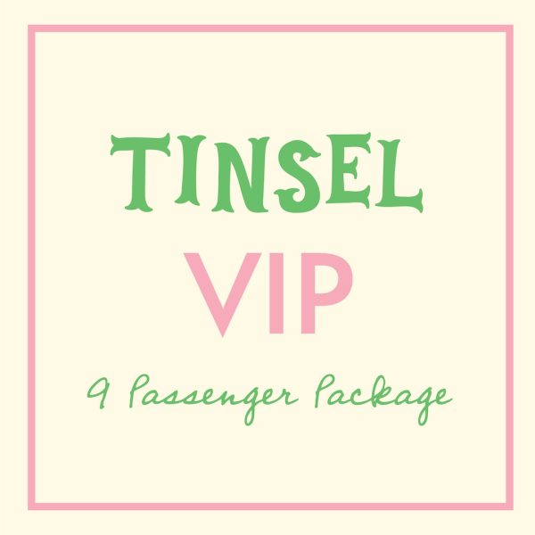 Tinsel VIP Package: 9 Passenger